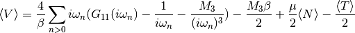 \langle V \rangle = \frac{4}{\beta} \sum_{n>0}
i\omega_n(G_{11}(i\omega_n) -\frac{1}{i\omega_n} - \frac{M_3}{(i\omega_n)^3})
- \frac{M_3\beta}{2}+ \frac{\mu}{2}\langle N \rangle - \frac{\langle T \rangle}{2}