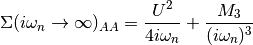 \Sigma(i\omega_n\rightarrow \infty)_{AA} =
\frac{U^2}{4i\omega_n} + \frac{M_3}{(i\omega_n)^3}