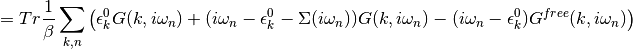 = Tr \frac{1}{\beta} \sum_{k,n} \left( \epsilon_k^0 G(k, i\omega_n) + (i\omega_n - \epsilon_k^0 - \Sigma(i\omega_n))G(k, i\omega_n) - (i\omega_n - \epsilon_k^0)G^{free}(k, i\omega_n) \right)