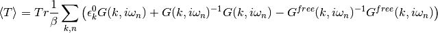 \langle T \rangle  = Tr \frac{1}{\beta} \sum_{k,n} \left( \epsilon_k^0 G(k, i\omega_n) + G(k, i\omega_n)^{-1}G(k, i\omega_n) - G^{free}(k, i\omega_n)^{-1}G^{free}(k, i\omega_n) \right)