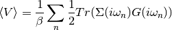 \langle V \rangle = \frac{1}{\beta} \sum_{n} \frac{1}{2}
Tr(\Sigma(i\omega_n)G(i\omega_n))