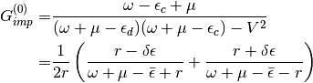 G^{(0)}_{imp} =& \frac{\omega - \epsilon_c + \mu}{(\omega + \mu - \epsilon_d)(\omega + \mu - \epsilon_c) - V^2} \\
 =& \frac{1}{2r} \left( \frac{r-\delta\epsilon}{\omega + \mu - \bar{\epsilon} +r}
 + \frac{r + \delta\epsilon}{\omega + \mu - \bar{\epsilon} - r} \right)