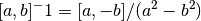 [a, b]^-1 = [a, -b]/(a^2 - b^2)