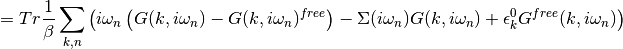 = Tr \frac{1}{\beta} \sum_{k,n} \left( i\omega_n \left( G(k, i\omega_n)- G(k, i\omega_n)^{free} \right) - \Sigma(i\omega_n) G(k, i\omega_n) + \epsilon_k^0G^{free}(k, i\omega_n) \right)